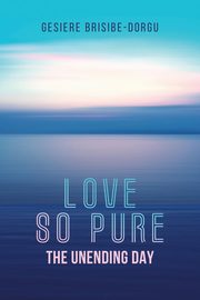 Love So Pure, Brisibe-Dorgu Gesiere