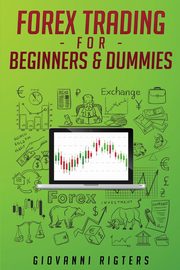 Forex Trading for Beginners & Dummies, Rigters Giovanni