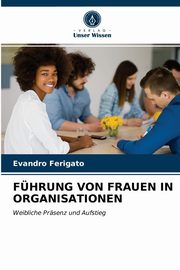 FHRUNG VON FRAUEN IN ORGANISATIONEN, Ferigato Evandro