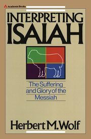 Interpreting Isaiah, Wolf Herbert M.