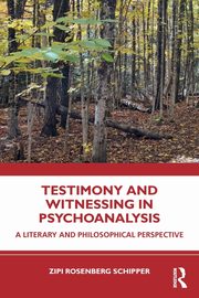ksiazka tytu: Testimony and Witnessing in Psychoanalysis autor: Rosenberg Schipper Zipi