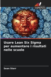 Usare Lean Six Sigma per aumentare i risultati nelle scuole, Starr Sean