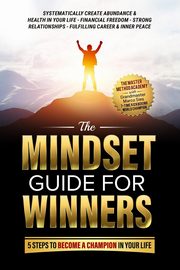 The Mindset Guide for Winners - 5 Steps to Become a Champion in Your Life, Sies Marco