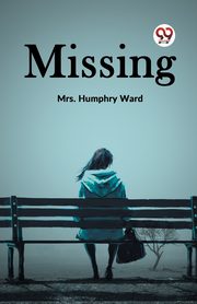 Missing, Humphry Ward Mrs.