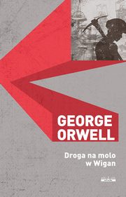 ksiazka tytu: Droga na molo w Wigan autor: Orwell George