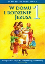 ksiazka tytu: W domu i rodzinie Jezusa 1 podrcznik W drodze do Wieczernika autor: 