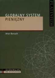 ksiazka tytu: Globalny system pieniny autor: Borcuch Artur