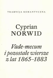 ksiazka tytu: Vade-mecum i pozostae wiersze z lat 1865-1883 autor: Norwid Cyprian