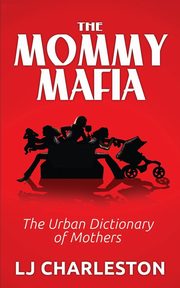 ksiazka tytu: The Mommy Mafia autor: Charleston Lj