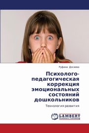 ksiazka tytu: Psikhologo-Pedagogicheskaya Korrektsiya Emotsional'nykh Sostoyaniy Doshkol'nikov autor: Dosaeva Rufina