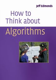 How to Think About Algorithms, Edmonds Jeff
