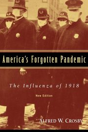 America's Forgotten Pandemic, Crosby Alfred W.