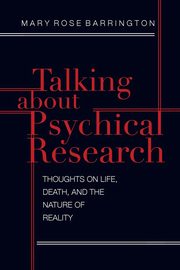 Talking About Psychical Research, Barrington Mary Rose
