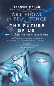 Artificial Intelligence and the Future of Us, Mahan Frances