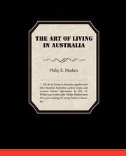 The Art of Living in Australia, Muskett Philip E.