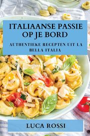 Italiaanse Passie op je Bord, Rossi Luca