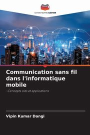 Communication sans fil dans l'informatique mobile, Dangi Vipin Kumar