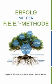 Erfolg mit der F.E.E.-Methode, Bhlmann Eugen T.