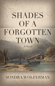 Shades of a Forgotten Town, Wolferman Sondra