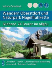 Wandern Oberstdorf und Naturpark Nagelfluhkette, Schubert Johann