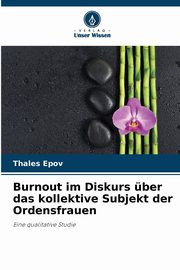 Burnout im Diskurs ber das kollektive Subjekt der Ordensfrauen, Epov Thales