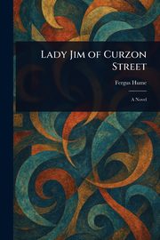 Lady Jim of Curzon Street, Hume Fergus