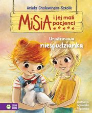 Misia i jej mali pacjenci Urodzinowa niespodzianka, Cholewiska-Szkolik Aniela