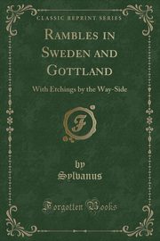 ksiazka tytu: Rambles in Sweden and Gottland autor: Sylvanus Sylvanus