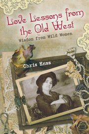 Love Lessons from the Old West, Enss Chris