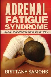 Adrenal Fatigue Syndrome, Samons Brittany