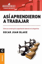 As aprendieron a trabajar, Blake Oscar Juan