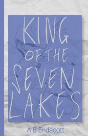 King of the Seven Lakes, Endacott A B