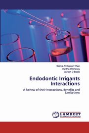 Endodontic Irrigants Interactions, Khan Saima Ambareen