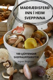 MA?R??ISFER? INN  HEIM SVEPPINNA, Ingvar Birgisson