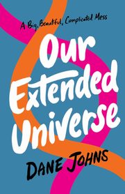 Our Extended Universe, Johns Dane C.