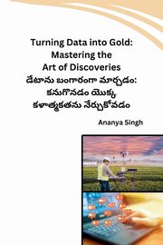 Turning Data into Gold, Ananya Singh