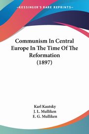Communism In Central Europe In The Time Of The Reformation (1897), Kautsky Karl