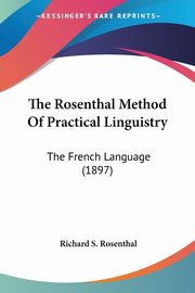 The Rosenthal Method Of Practical Linguistry, Rosenthal Richard S.
