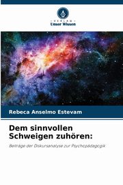 Dem sinnvollen Schweigen zuhren, Estevam Rebeca Anselmo