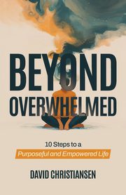 Beyond Overwhelmed, Christiansen David