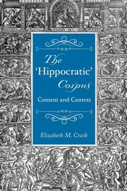 The 'Hippocratic' Corpus, Craik Elizabeth M.
