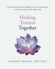 Healing Trauma Together, Froude Cameron