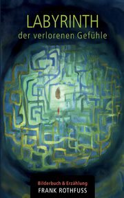Labyrinth der verlorenen Gefhle, Rothfuss Frank