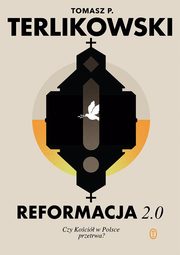 Reformacja 2.0. Czy Koci w Polsce przetrwa?, Terlikowski Tomasz P.