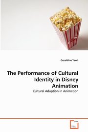 The Performance of Cultural Identity in Disney Animation, Yeoh Geraldine