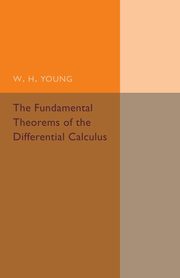 The Fundamental Theorems of the Differential             Calculus, Young W. H.
