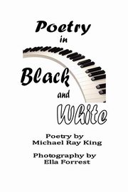 Poetry in Black and White, King Michael Ray