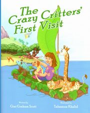 The Crazy Critters' First Visit, Scott Gini Graham