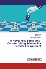 A Novel RFID Based Anti-Counterfeiting Scheme For Retailer Environment, Khalil Ghaith