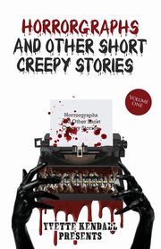 Horrorgraphs and Other Short Creepy Stories, Kendall Yvette
